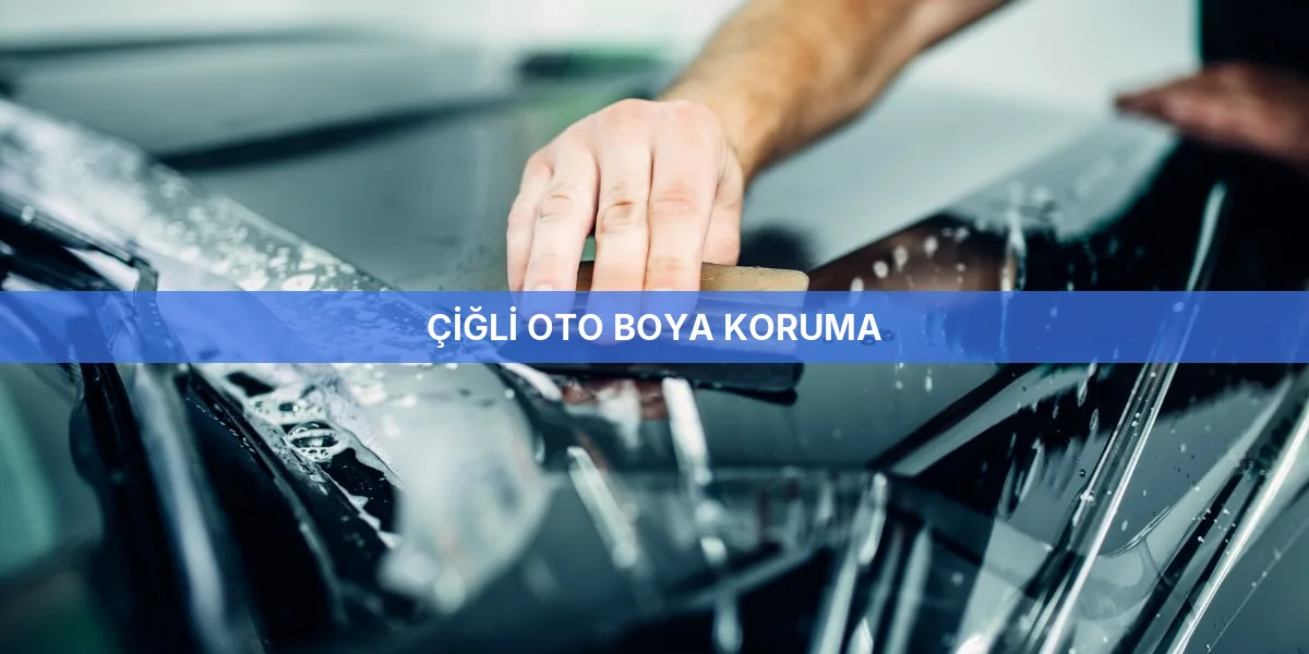 Çiğli Oto Boya Koruma