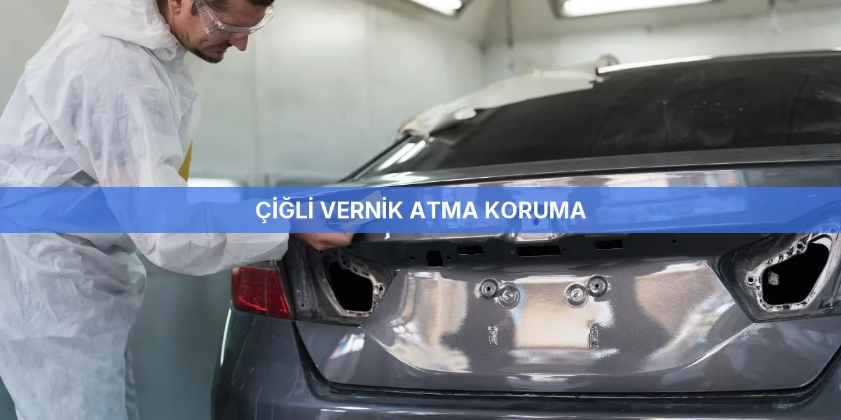 Çiğli Vernik Atma Koruma